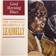 Leadbelly - Good Morning Blues: The Essential Recordings Of Leadbelly